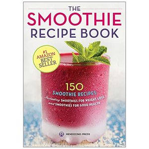 The Smoothie Recipe Book: 150 Smoothie Recipes